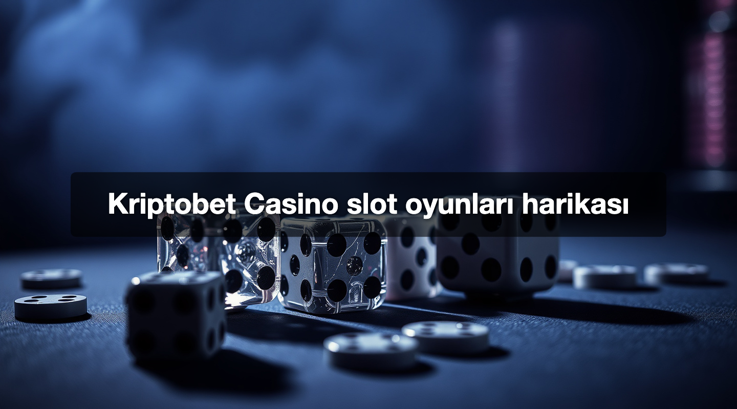 Kriptobet Casino slot oyunları harikası