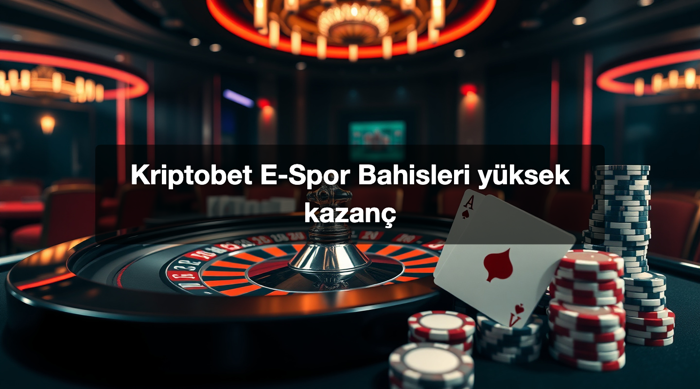 Kriptobet E-Spor Bahisleri yüksek kazanç