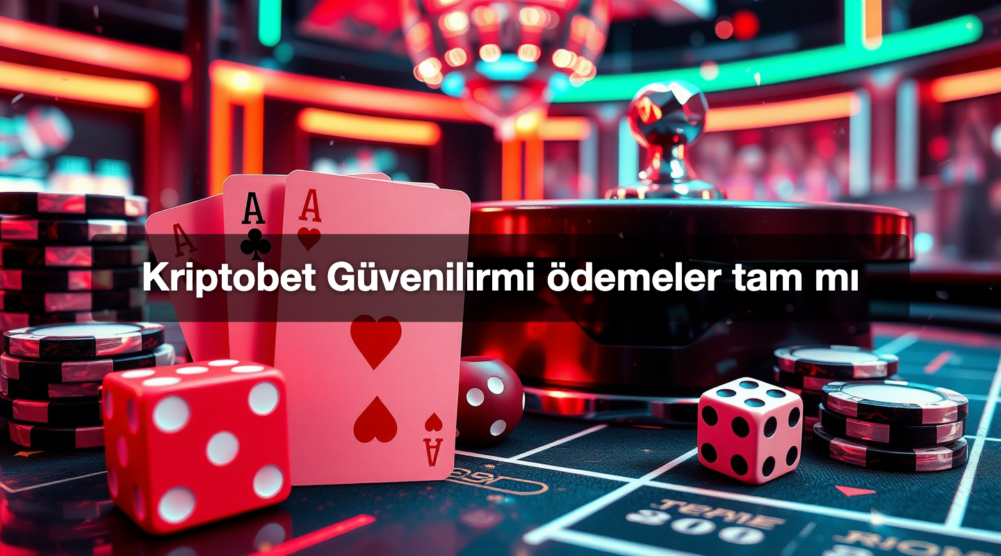 Kriptobet Güvenilirmi ödemeler tam mı
