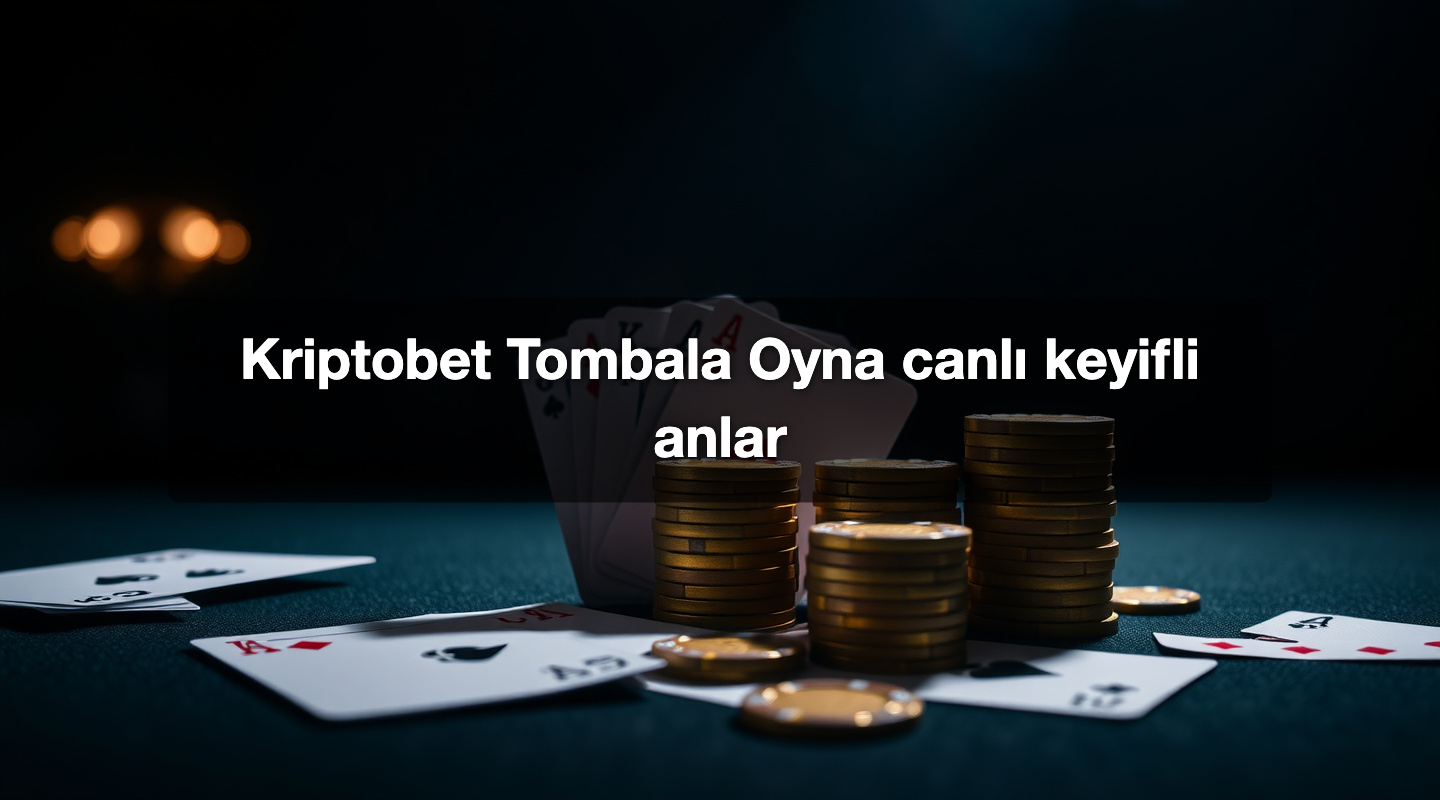 Kriptobet Tombala Oyna canlı keyifli anlar