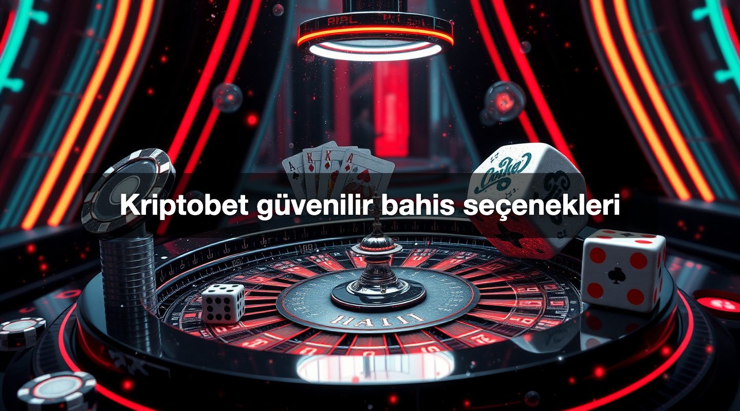 Kriptobet güvenilir bahis seçenekleri