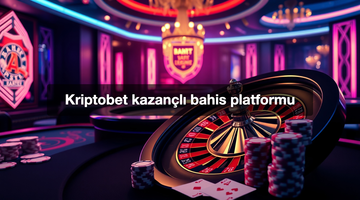 Kriptobet kazançlı bahis platformu