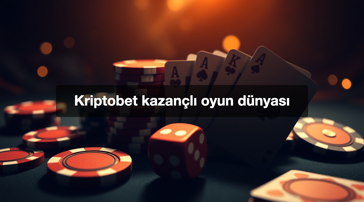Kriptobet kazançlı oyun dünyası