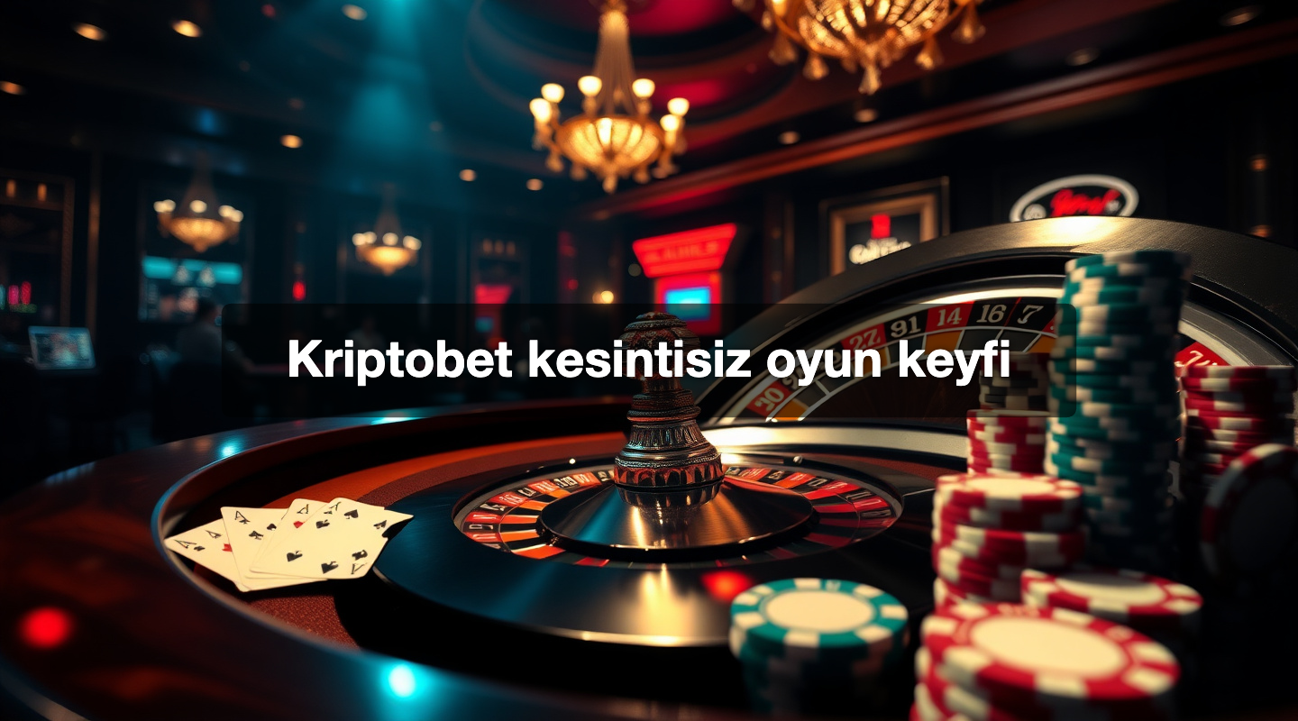 Kriptobet kesintisiz oyun keyfi
