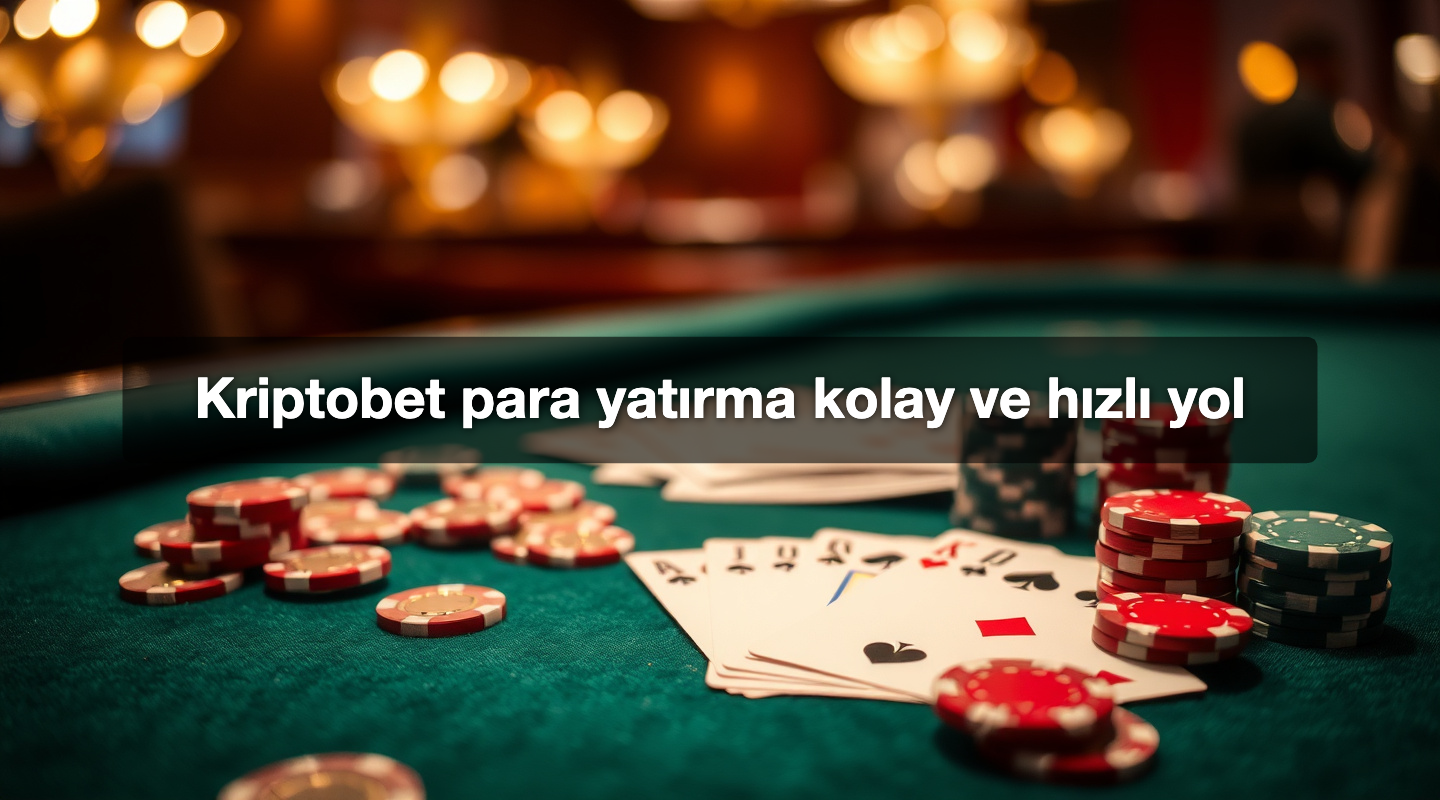 Kriptobet para yatırma kolay ve hızlı yol